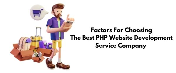factors for choosing the best php website development service company in india