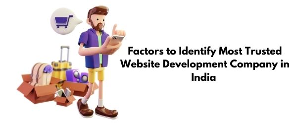 factors to identify most trusted website development company in India