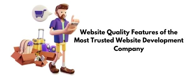 website quality features of the most trusted website development company in india