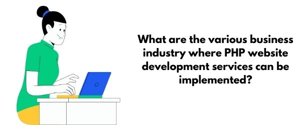 What are the various business industry where PHP website development services can be implemented in India